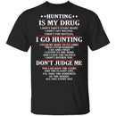 Hunting Is My Drug T-Shirt CustomCat