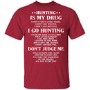 Hunting Is My Drug T-Shirt CustomCat