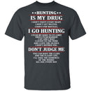 Hunting Is My Drug T-Shirt CustomCat