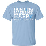 Hunting Makes Me Happy T-Shirt CustomCat