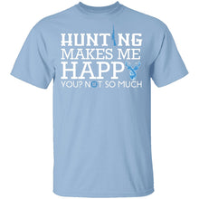 Hunting Makes Me Happy T-Shirt