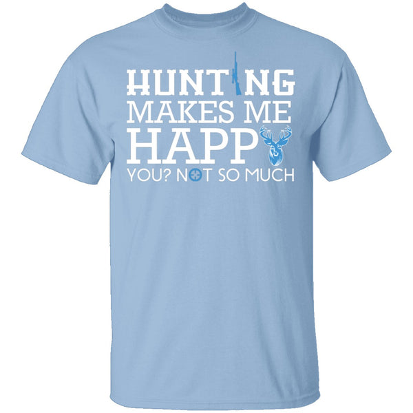 Hunting Makes Me Happy T-Shirt CustomCat