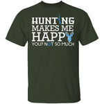 Hunting Makes Me Happy T-Shirt CustomCat