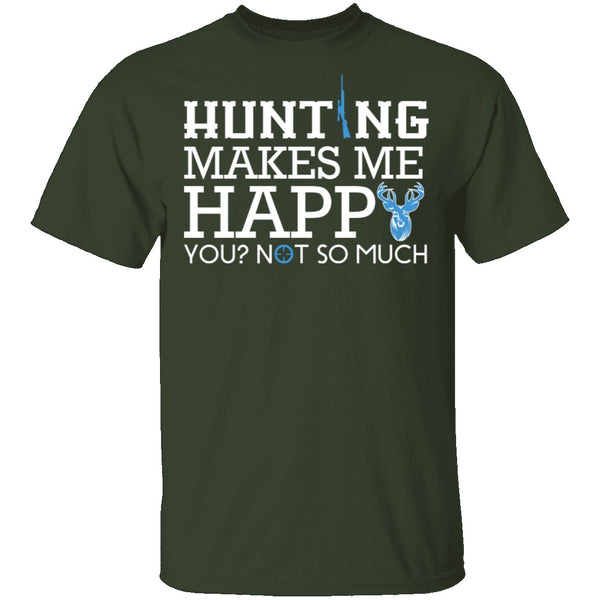 Hunting Makes Me Happy T-Shirt CustomCat