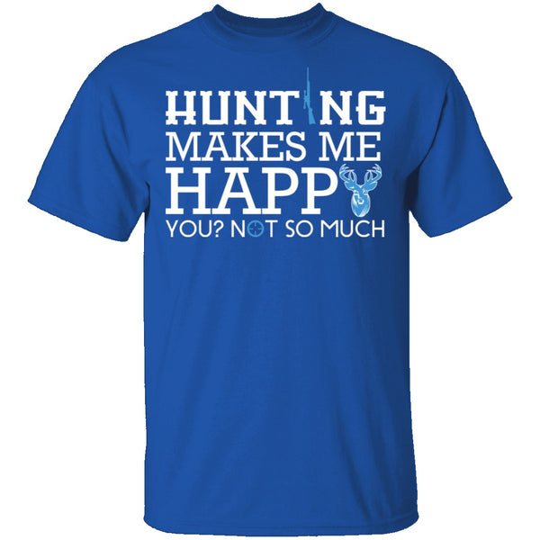 Hunting Makes Me Happy T-Shirt CustomCat