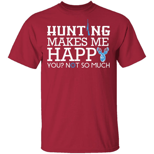 Hunting Makes Me Happy T-Shirt CustomCat