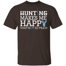 Hunting Makes Me Happy T-Shirt CustomCat