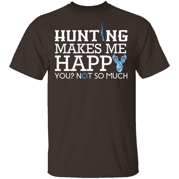 Hunting Makes Me Happy T-Shirt CustomCat