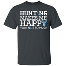 Hunting Makes Me Happy T-Shirt CustomCat