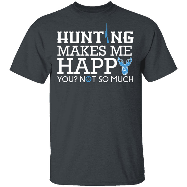 Hunting Makes Me Happy T-Shirt CustomCat
