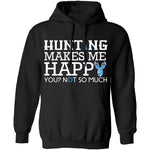 Hunting Makes Me Happy T-Shirt CustomCat