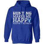 Hunting Makes Me Happy T-Shirt CustomCat