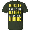 Hustle Until Your Haters Ask If You're Hiring T-Shirt CustomCat