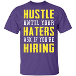 Hustle Until Your Haters Ask If You're Hiring T-Shirt CustomCat