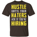 Hustle Until Your Haters Ask If You're Hiring T-Shirt CustomCat