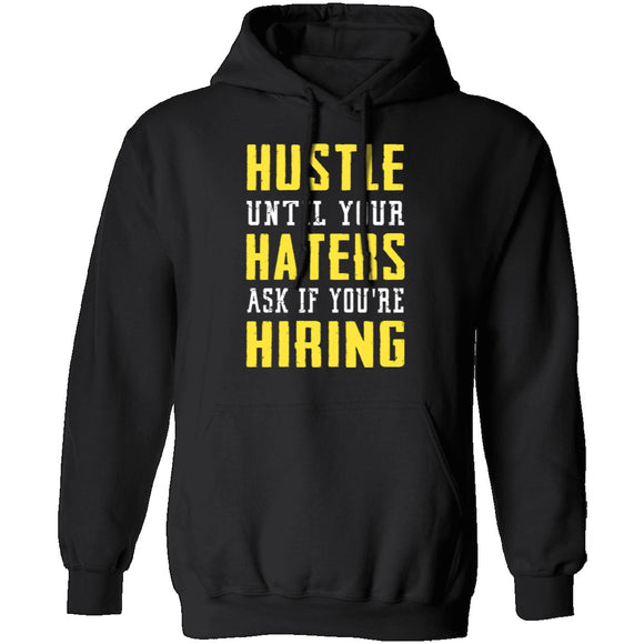 Hustle Until Your Haters Ask If You're Hiring T-Shirt CustomCat