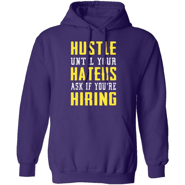 Hustle Until Your Haters Ask If You're Hiring T-Shirt CustomCat
