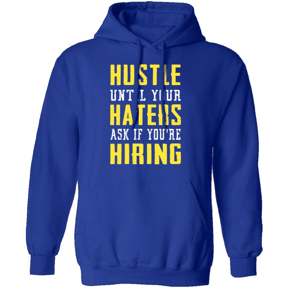 Hustle Until Your Haters Ask If You're Hiring T-Shirt CustomCat