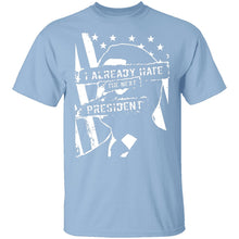 I Already Hate The Next President T-Shirt