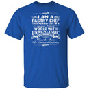 I Am A Pastry Chef T-Shirt CustomCat