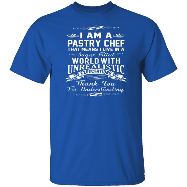 I Am A Pastry Chef T-Shirt CustomCat