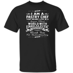 I Am A Pastry Chef T-Shirt CustomCat