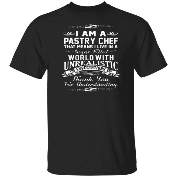 I Am A Pastry Chef T-Shirt CustomCat