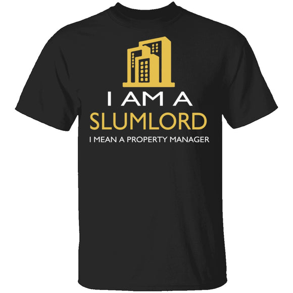 I Am A Slumlord T-Shirt CustomCat