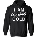 I Am Freaking Cold T-Shirt CustomCat