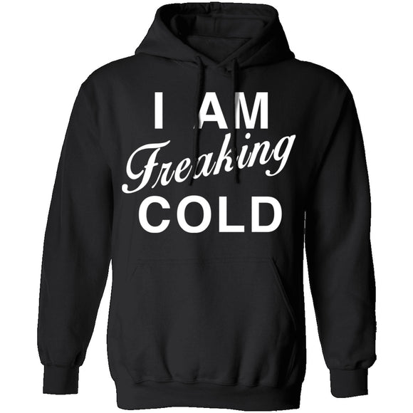I Am Freaking Cold T-Shirt CustomCat