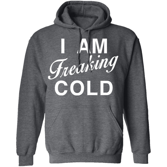 I Am Freaking Cold T-Shirt CustomCat