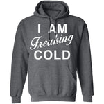 I Am Freaking Cold T-Shirt CustomCat