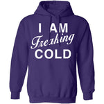 I Am Freaking Cold T-Shirt CustomCat