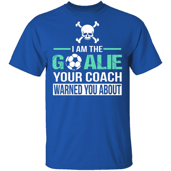 I Am The Goalie T-Shirt CustomCat