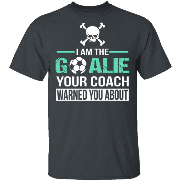 I Am The Goalie T-Shirt CustomCat