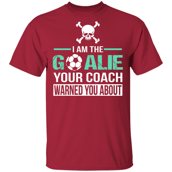 I Am The Goalie T-Shirt CustomCat