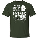 I Am The Key To The Home Of Your Dreams T-Shirt CustomCat