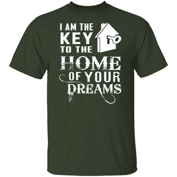 I Am The Key To The Home Of Your Dreams T-Shirt CustomCat