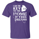 I Am The Key To The Home Of Your Dreams T-Shirt CustomCat
