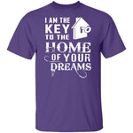 I Am The Key To The Home Of Your Dreams T-Shirt CustomCat