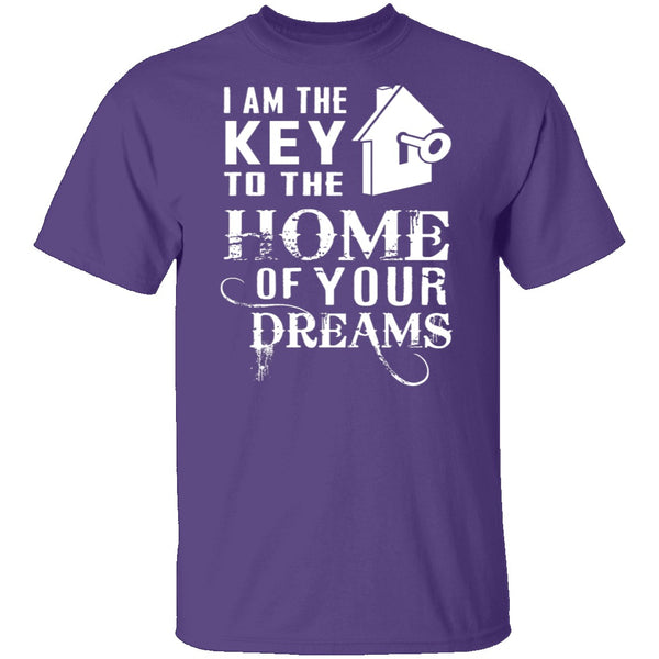 I Am The Key To The Home Of Your Dreams T-Shirt CustomCat