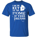I Am The Key To The Home Of Your Dreams T-Shirt CustomCat