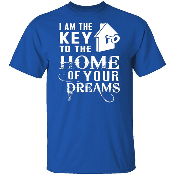 I Am The Key To The Home Of Your Dreams T-Shirt CustomCat