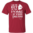 I Am The Key To The Home Of Your Dreams T-Shirt CustomCat