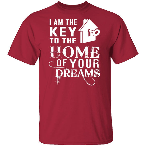 I Am The Key To The Home Of Your Dreams T-Shirt CustomCat