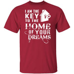 I Am The Key To The Home Of Your Dreams T-Shirt CustomCat