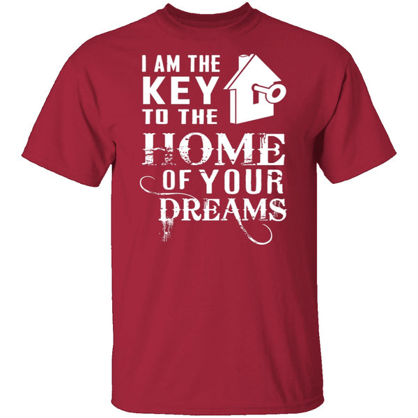 I Am The Key To The Home Of Your Dreams T-Shirt CustomCat