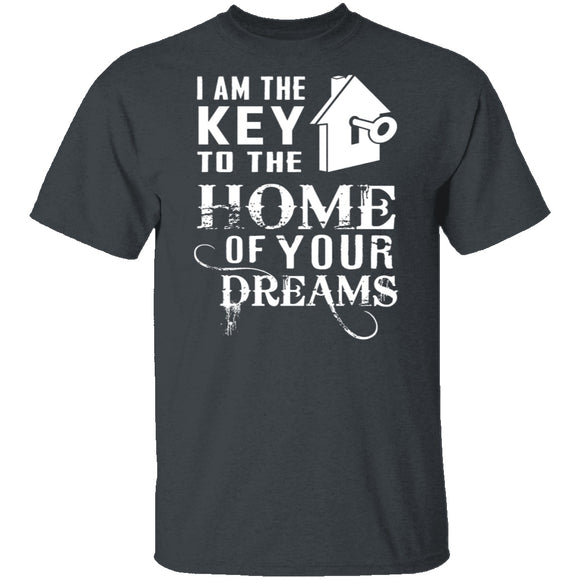 I Am The Key To The Home Of Your Dreams T-Shirt CustomCat