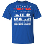 I Became A Librarian For T-Shirt CustomCat