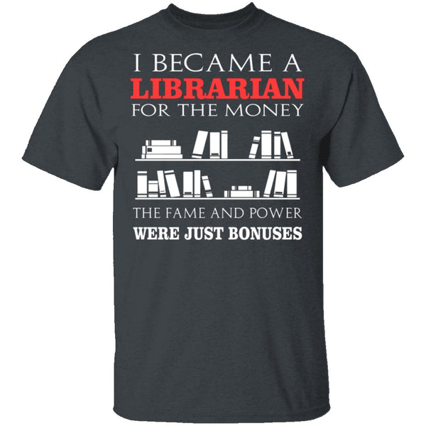 I Became A Librarian For T-Shirt CustomCat